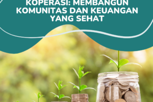 Manfaat Menjadi Anggota Koperasi: Membangun Komunitas dan Keuangan yang Sehat