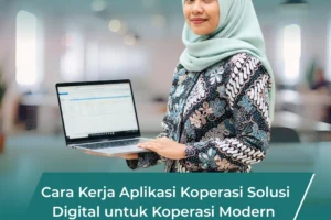 Cara Kerja Aplikasi Koperasi: Solusi Digital untuk Pengelolaan Koperasi Modern