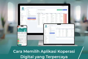 Cara Memilih Aplikasi Koperasi Digital yang Terpercaya agar Pengelolaan Lebih Aman & Profesional