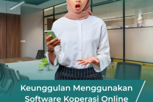 Keunggulan Menggunakan Software Koperasi Online untuk Manajemen Koperasi Modern