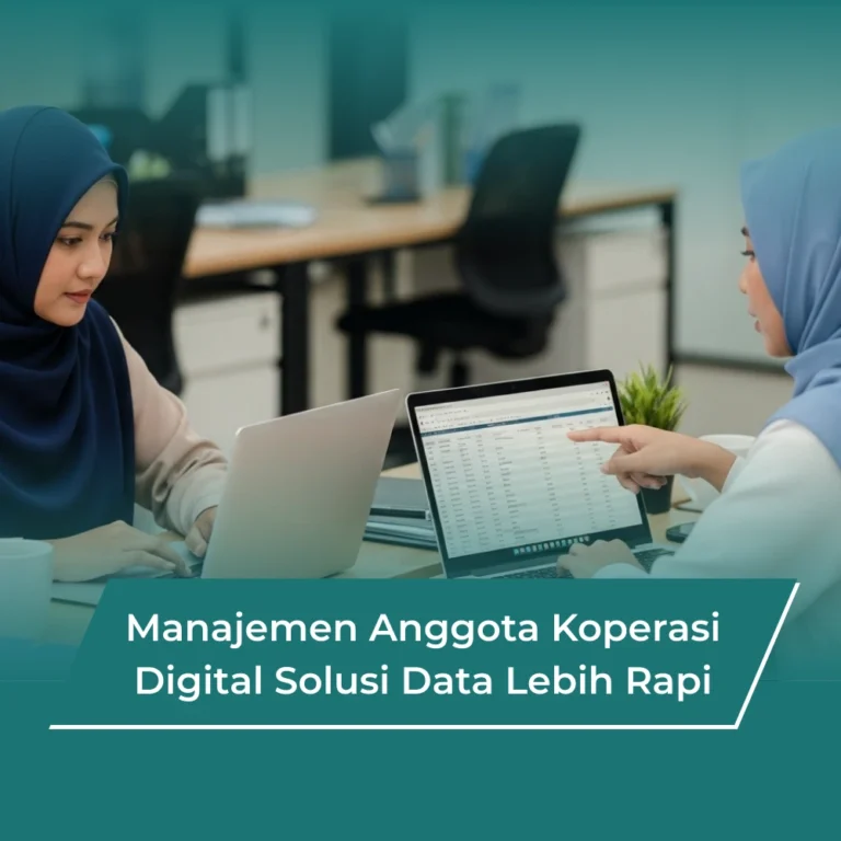 Manajemen Anggota Koperasi Digital: Solusi Data Lebih Rapi dan Transparan