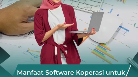 Manfaat Software Koperasi untuk Efisiensi: Tingkatkan Layanan dan Produktivitas Koperasi Anda