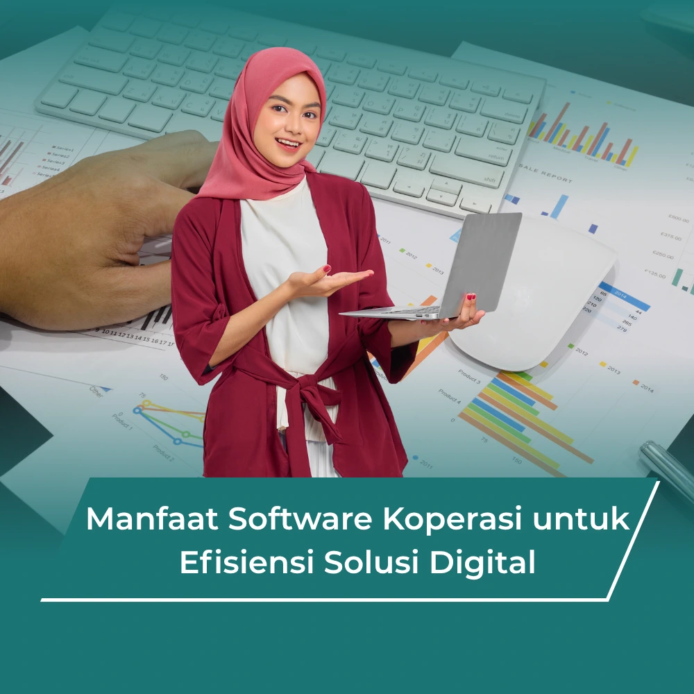 Manfaat Software Koperasi untuk Efisiensi: Tingkatkan Layanan dan Produktivitas Koperasi Anda