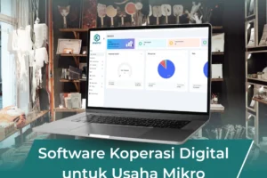 Software Koperasi Digital untuk Usaha Mikro: Solusi Modern Pengelolaan Koperasi di Era Digital