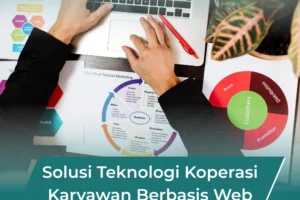 Solusi Teknologi Koperasi Karyawan Berbasis Web: Wujudkan Koperasi Digital yang Efisien dan Transparan