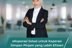 eKoperasi Solusi untuk Koperasi Simpan Pinjam yang Lebih Efisien
