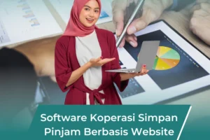 Software Koperasi Simpan Pinjam Berbasis Web: Solusi Digital yang Efisien dan Terbukti