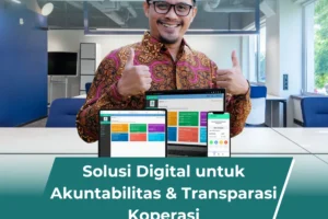 Solusi Digital untuk Transparasi dan Akuntabilitas Koperasi